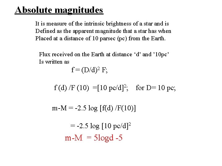 Absolute magnitudes It is measure of the intrinsic brightness of a star and is