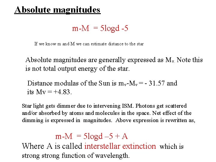 Absolute magnitudes m-M = 5 logd -5 If we know m and M we