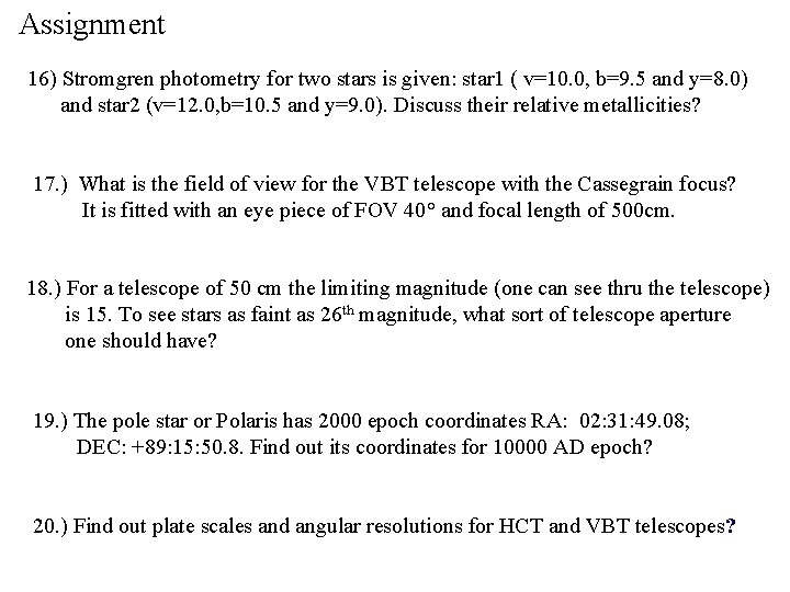Assignment 16) Stromgren photometry for two stars is given: star 1 ( v=10. 0,