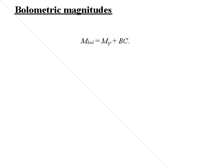 Bolometric magnitudes Mbol = MV + BC. 