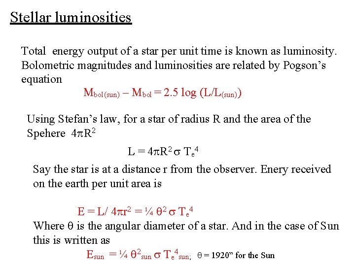 Stellar luminosities Total energy output of a star per unit time is known as