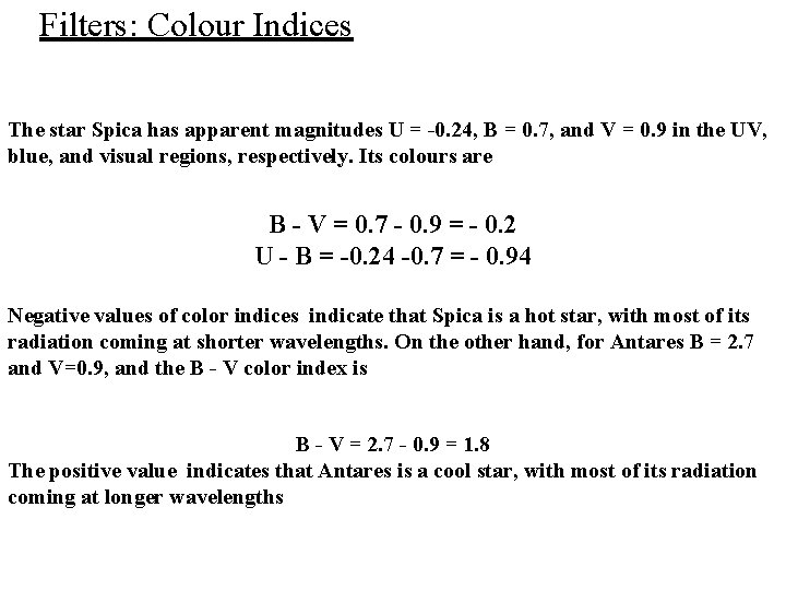Filters: Colour Indices The star Spica has apparent magnitudes U = -0. 24, B