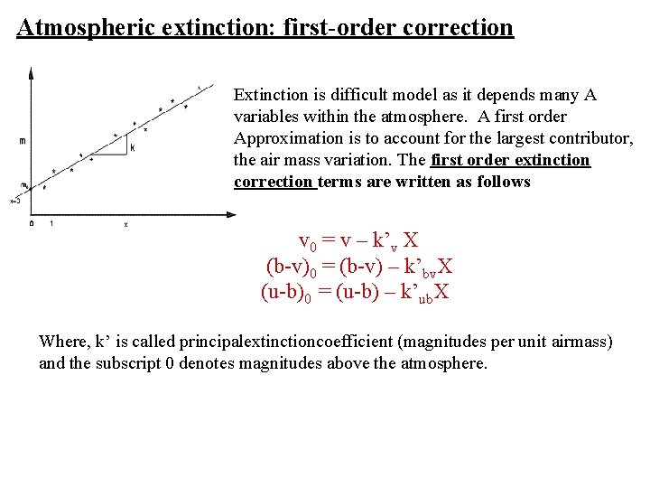 Atmospheric extinction: first-order correction Extinction is difficult model as it depends many A variables