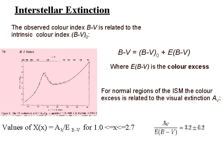 Interstellar Extinction The observed colour index B-V is related to the intrinsic colour index