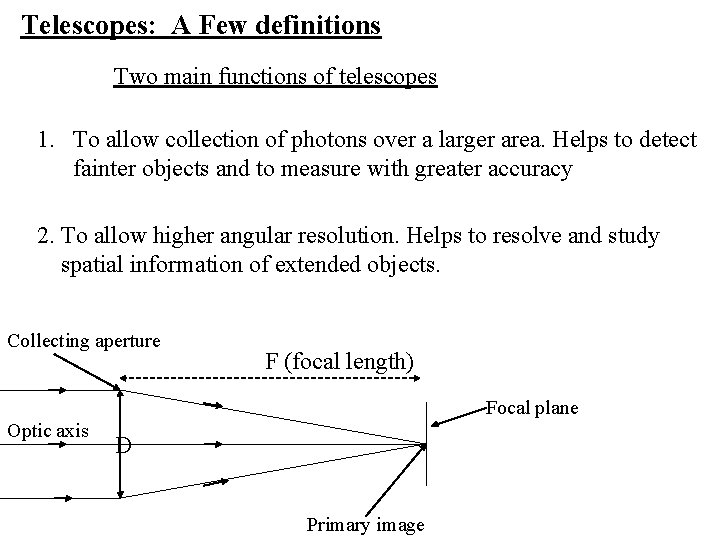 Telescopes: A Few definitions Two main functions of telescopes 1. To allow collection of