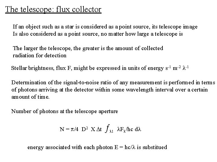 The telescope: flux collector If an object such as a star is considered as