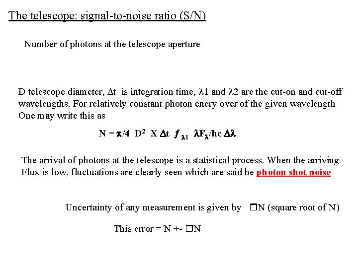 The telescope: signal-to-noise ratio (S/N) Number of photons at the telescope aperture D telescope