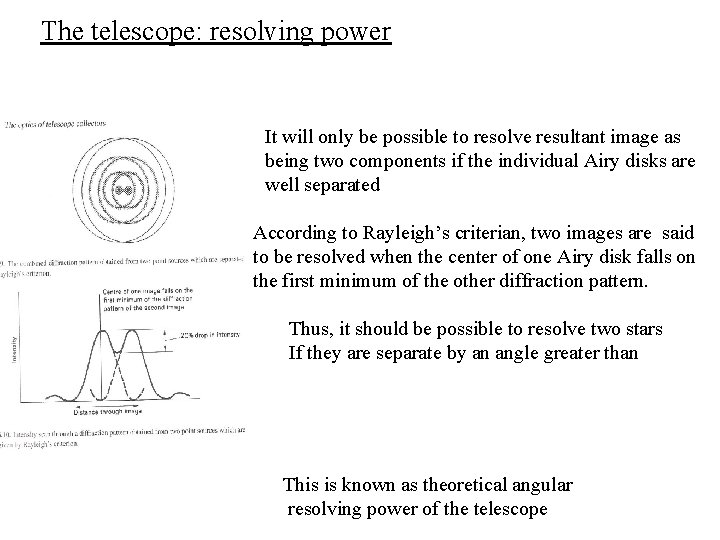 The telescope: resolving power It will only be possible to resolve resultant image as