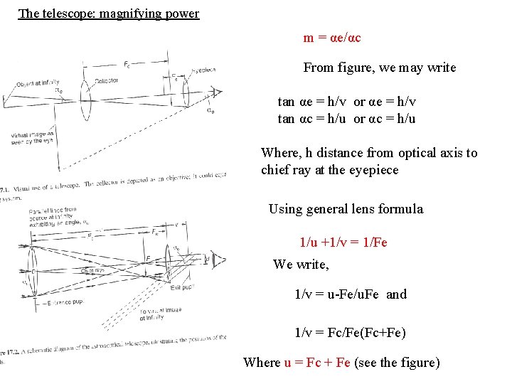 The telescope: magnifying power m = αe/αc From figure, we may write tan αe