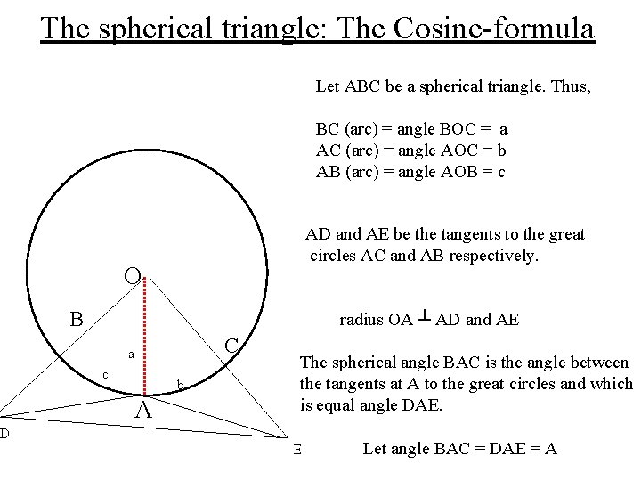 The spherical triangle: The Cosine-formula Let ABC be a spherical triangle. Thus, BC (arc)