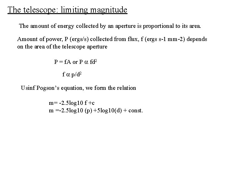 The telescope: limiting magnitude The amount of energy collected by an aperture is proportional