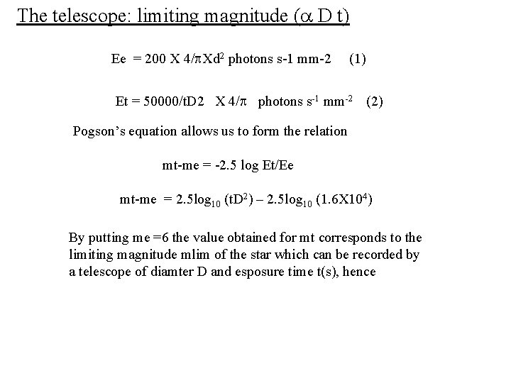 The telescope: limiting magnitude ( D t) Ee = 200 X 4/ Xd 2