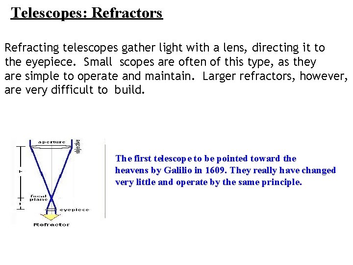 Telescopes: Refractors Refracting telescopes gather light with a lens, directing it to the eyepiece.