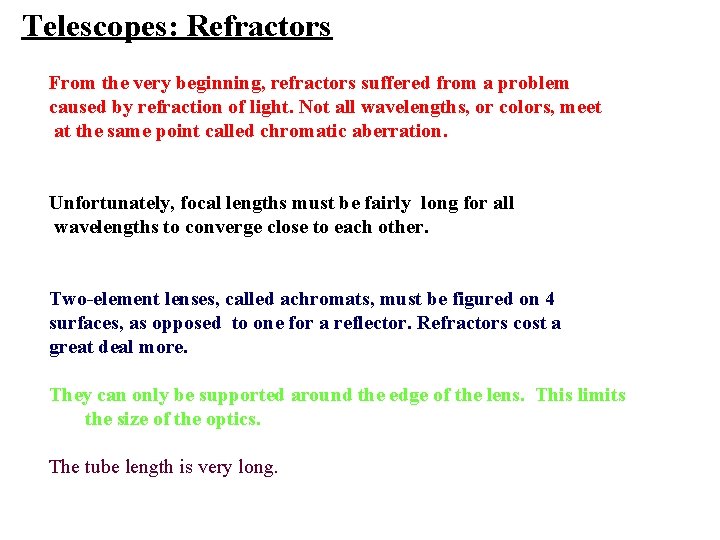 Telescopes: Refractors From the very beginning, refractors suffered from a problem caused by refraction