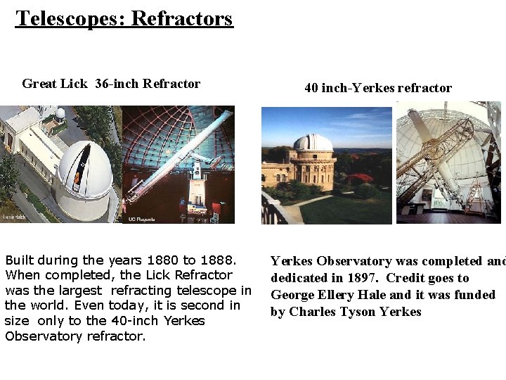 Telescopes: Refractors Great Lick 36 -inch Refractor Built during the years 1880 to 1888.