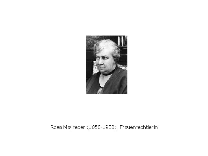 Rosa Mayreder (1858 -1938), Frauenrechtlerin 