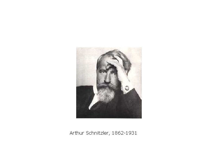 Arthur Schnitzler, 1862 -1931 