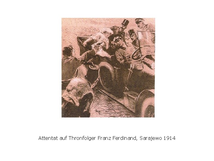 Attentat auf Thronfolger Franz Ferdinand, Sarajewo 1914 