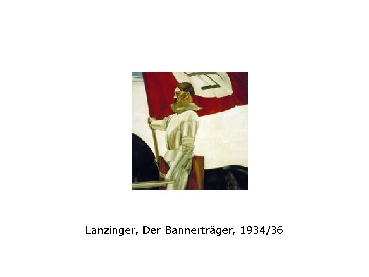 Lanzinger, Der Bannerträger, 1934/36 