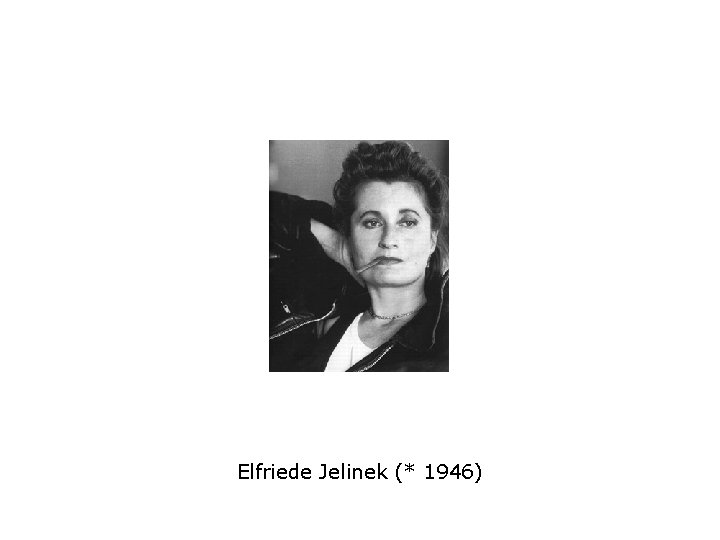 Elfriede Jelinek (* 1946) 