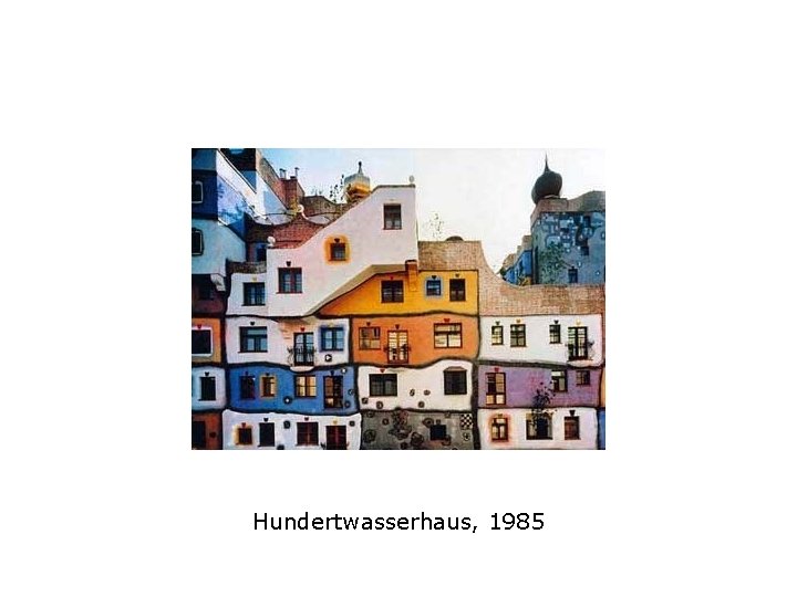 Hundertwasserhaus, 1985 