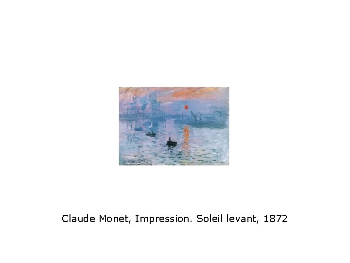 Claude Monet, Impression. Soleil levant, 1872 