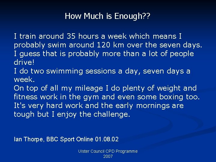 How Much is Enough? ? I train around 35 hours a week which means