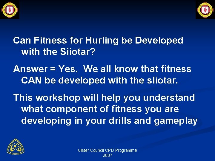 Can Fitness for Hurling be Developed with the Siiotar? Answer = Yes. We all