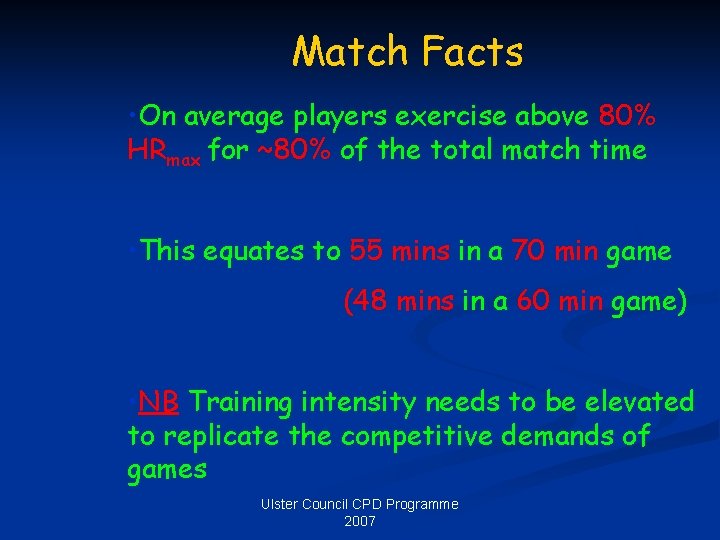 Match Facts • On average players exercise above 80% HRmax for ~80% of the