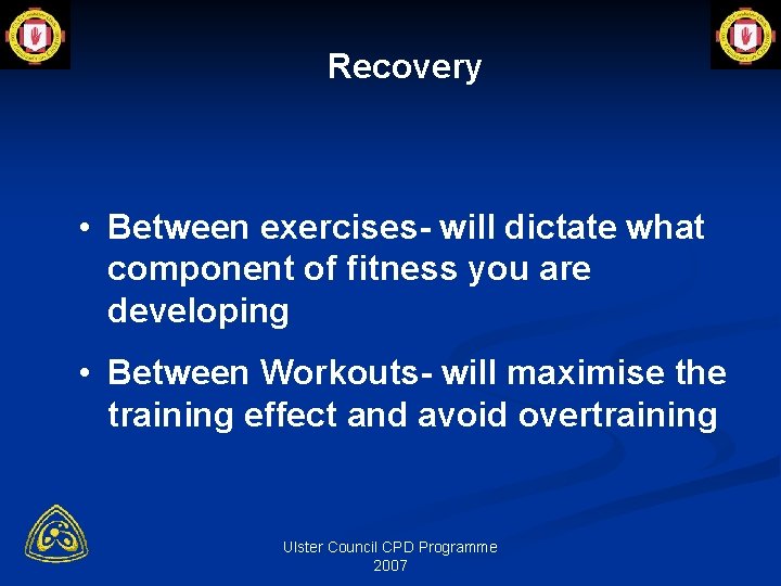 Recovery • Between exercises- will dictate what component of fitness you are developing •
