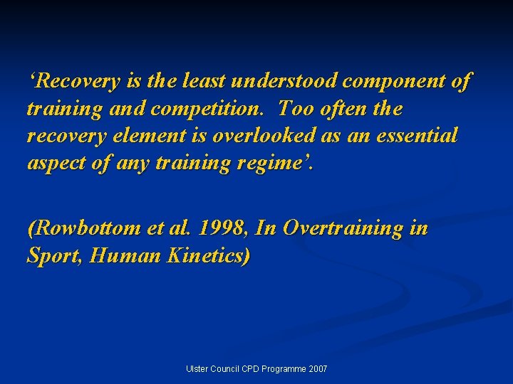 ‘Recovery is the least understood component of training and competition. Too often the recovery