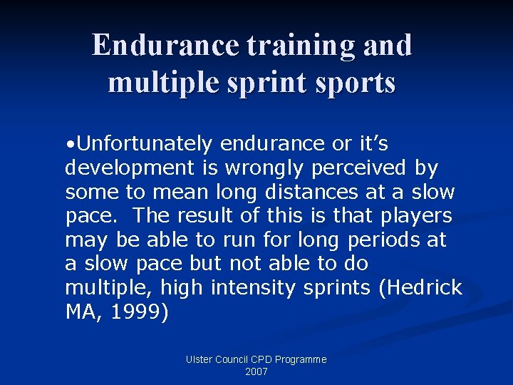 Endurance training and multiple sprint sports • Unfortunately endurance or it’s development is wrongly