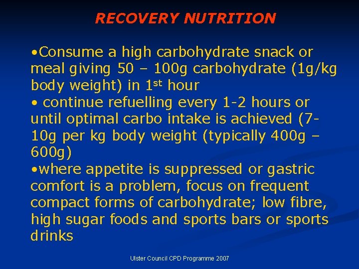RECOVERY NUTRITION • Consume a high carbohydrate snack or meal giving 50 – 100