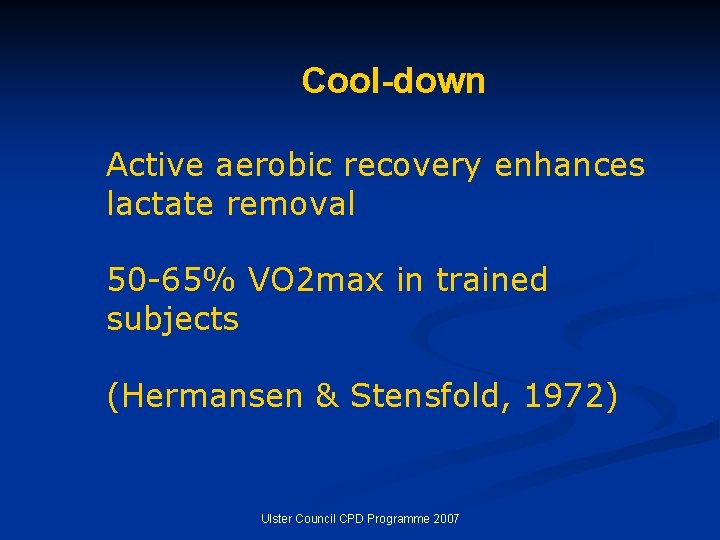 Cool-down Active aerobic recovery enhances lactate removal 50 -65% VO 2 max in trained