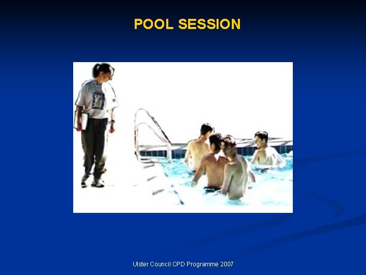 POOL SESSION Ulster Council CPD Programme 2007 