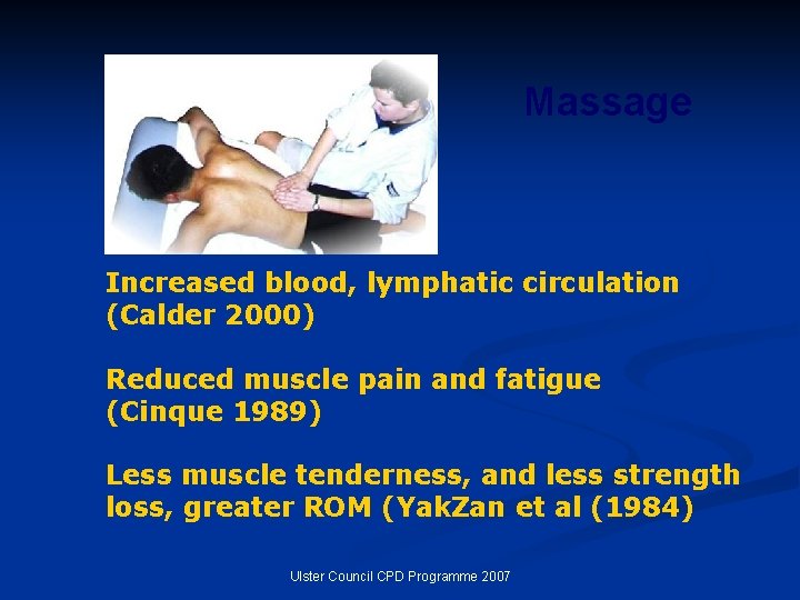 Massage Increased blood, lymphatic circulation (Calder 2000) Reduced muscle pain and fatigue (Cinque 1989)