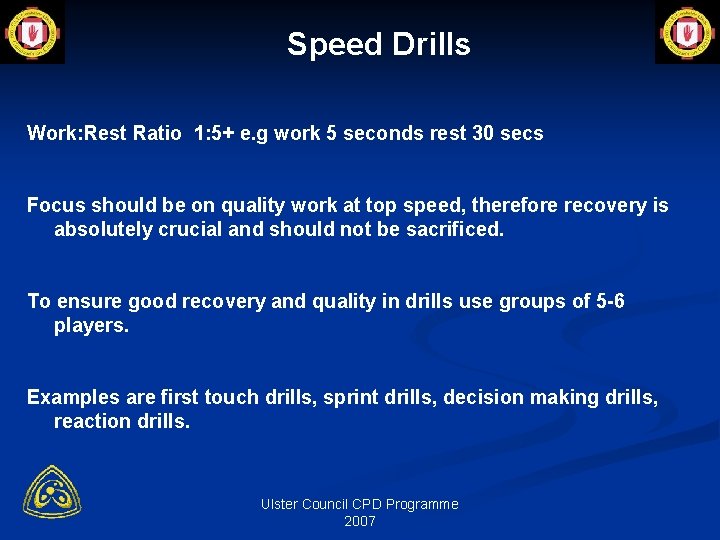 Speed Drills Work: Rest Ratio 1: 5+ e. g work 5 seconds rest 30