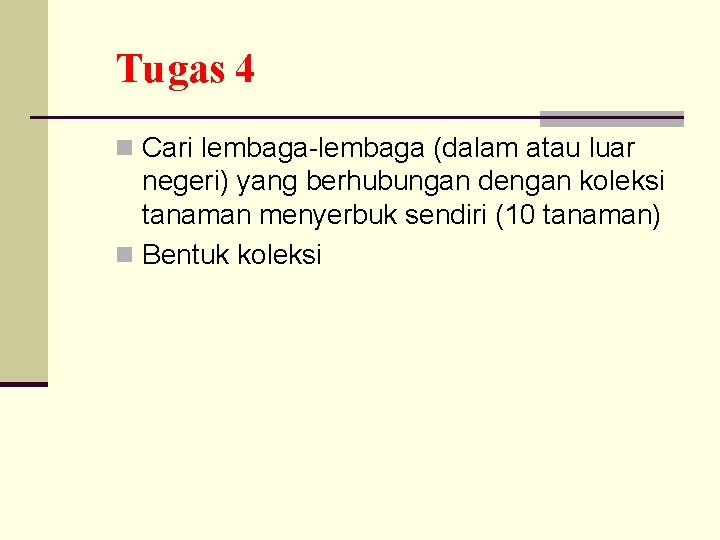 Tugas 4 n Cari lembaga-lembaga (dalam atau luar negeri) yang berhubungan dengan koleksi tanaman