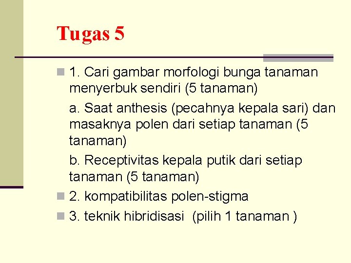 Tugas 5 n 1. Cari gambar morfologi bunga tanaman menyerbuk sendiri (5 tanaman) a.