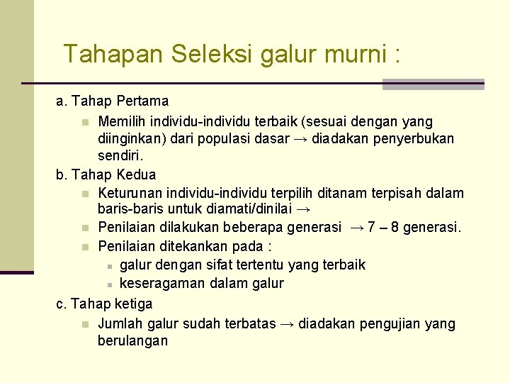 Tahapan Seleksi galur murni : a. Tahap Pertama n Memilih individu-individu terbaik (sesuai dengan Tahapan Seleksi galur murni : a. Tahap Pertama n Memilih individu-individu terbaik (sesuai dengan
