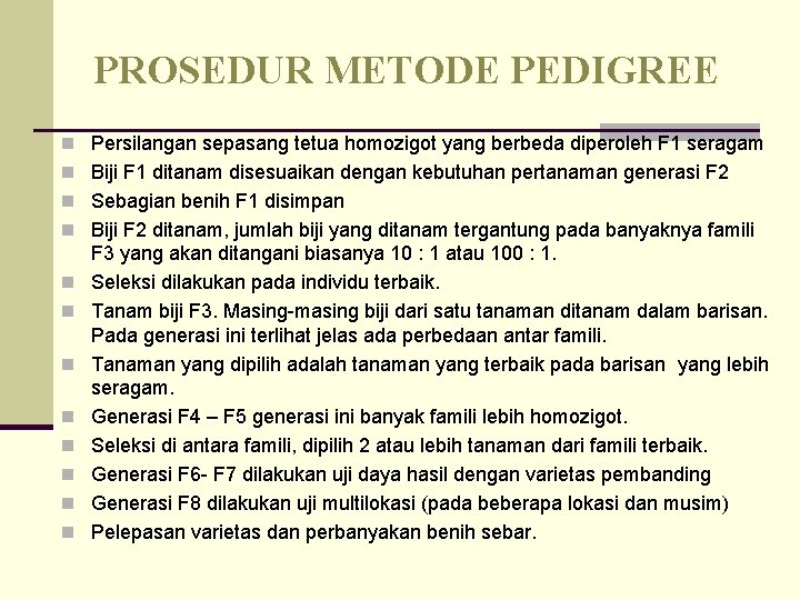 PROSEDUR METODE PEDIGREE n Persilangan sepasang tetua homozigot yang berbeda diperoleh F 1 seragam