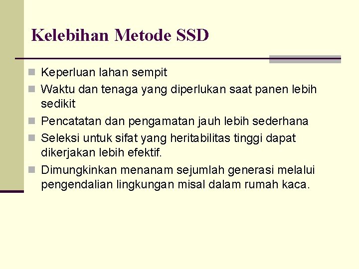 Kelebihan Metode SSD n Keperluan lahan sempit n Waktu dan tenaga yang diperlukan saat