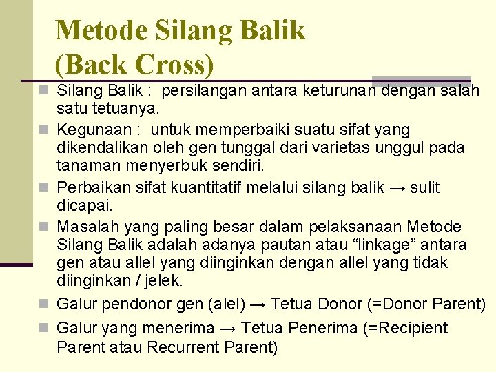 Metode Silang Balik (Back Cross) n Silang Balik : persilangan antara keturunan dengan salah