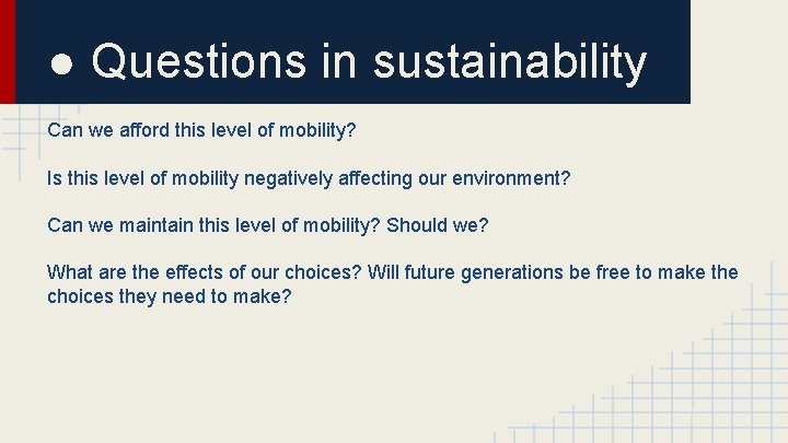 ● Questions in sustainability Can we afford this level of mobility? Is this level