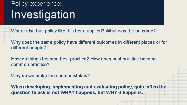 Policy experience: Investigation Where else has policy like this been applied? What was the