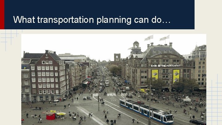 What transportation planning can do… 