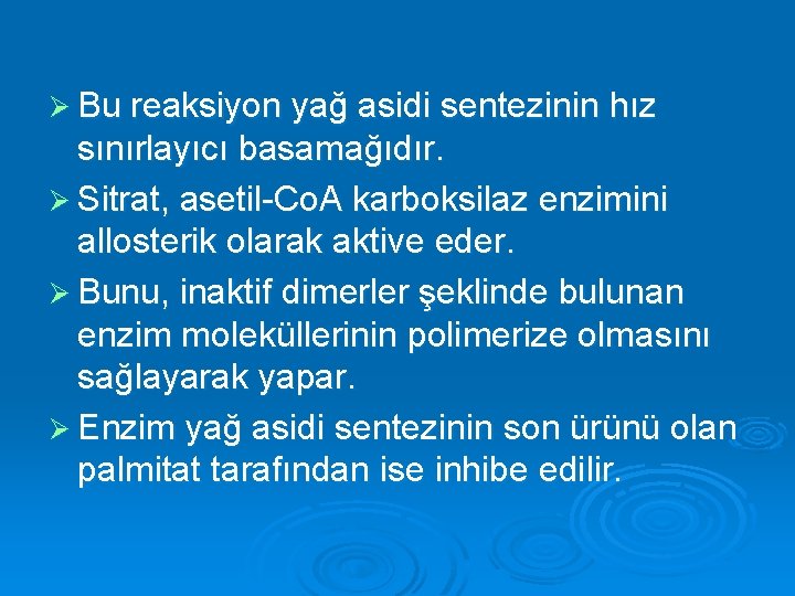 Ø Bu reaksiyon yağ asidi sentezinin hız sınırlayıcı basamağıdır. Ø Sitrat, asetil-Co. A karboksilaz