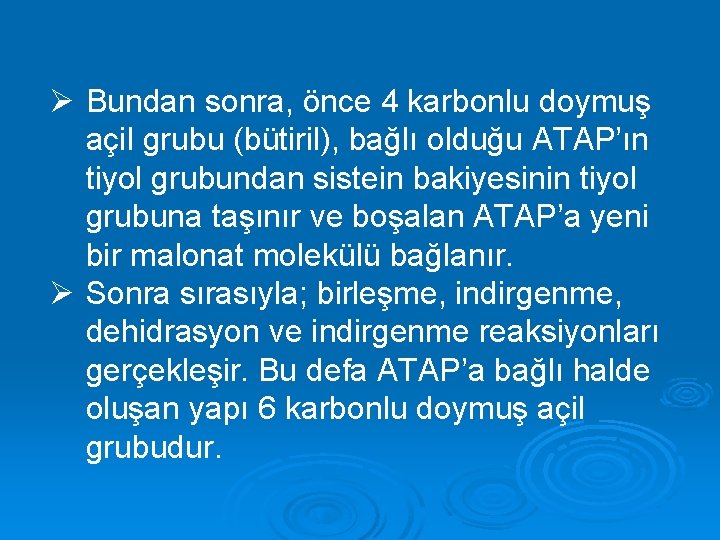 Ø Bundan sonra, önce 4 karbonlu doymuş açil grubu (bütiril), bağlı olduğu ATAP’ın tiyol