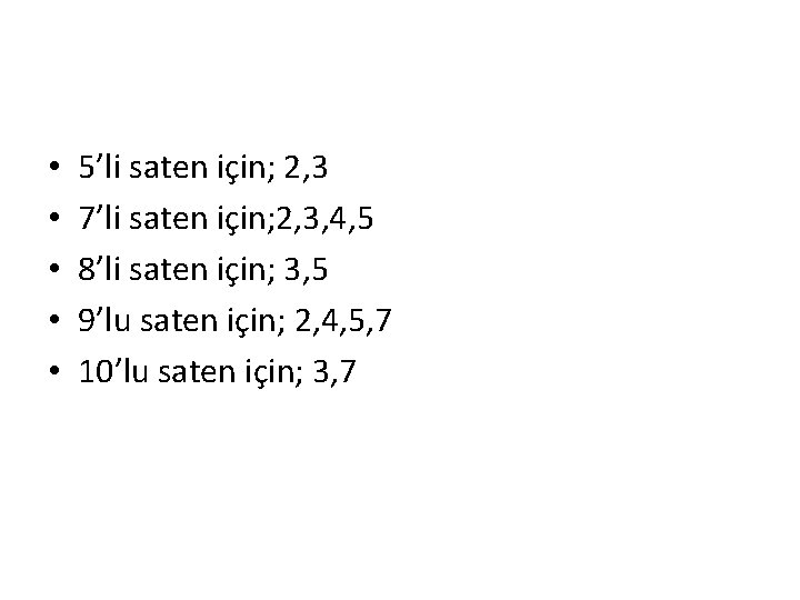  • • • 5’li saten için; 2, 3 7’li saten için; 2, 3,