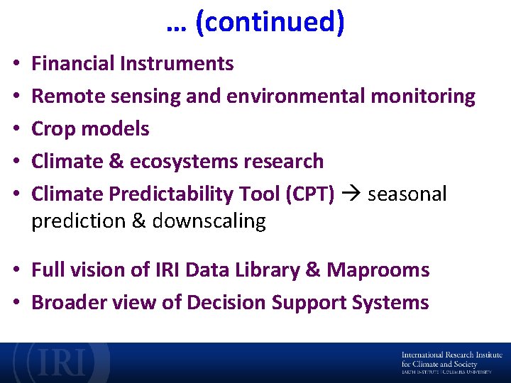 … (continued) • • • Financial Instruments Remote sensing and environmental monitoring Crop models